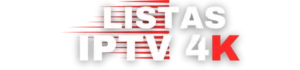 LISTAS IPTV FUTBOL 4K